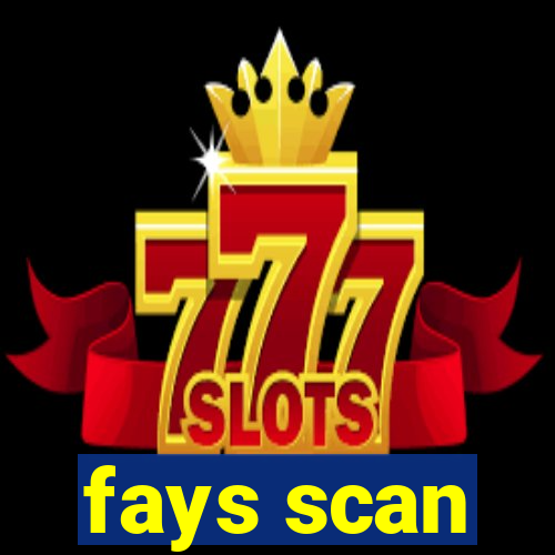 fays scan